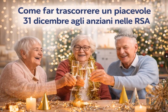 Idee e suggerimenti su come far trascorrere un piacevole 31 dicembre agli anziani nelle RSA